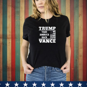 Trump Vance Take America Back Donald Trump 2024 T-Shirt