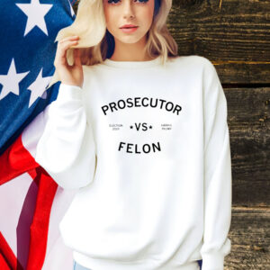 Prosecutor Vs Felon Kamala Harris Election 2024 Shirt