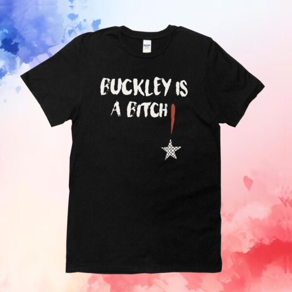 Abdul Razak Alhassan Buckley Is A Bitch T-Shirt