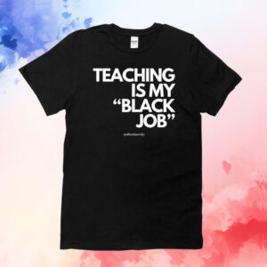 Alfred's Laundry Teaching Is My Black Job T-Shirt