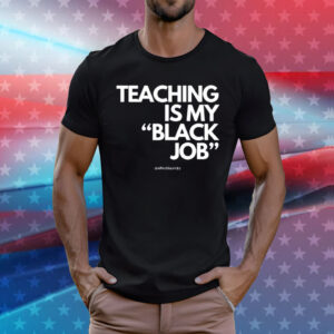 Alfred's Laundry Teaching Is My Black Job T-Shirt