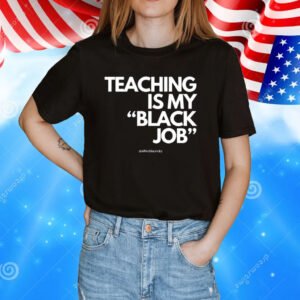 Alfred's Laundry Teaching Is My Black Job T-Shirt