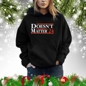 Doesn't Matter '24 Shirt