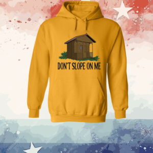 Don’t Slope On Me Shirt