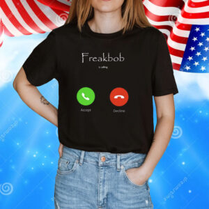 Freakbob Is Calling Cringey Shirt
