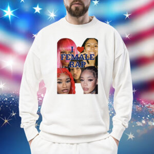 Ganger4eva I Love Female Rap Shirt