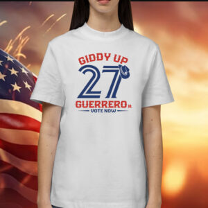 Giddy Up 27 Guerrero Vote Now Shirt
