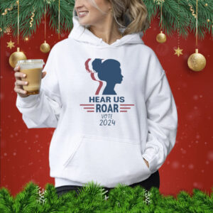 Hear Us Roar Vote 2024 Shirt