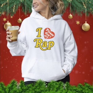 I Love Rap Please Don't Cry Shirt
