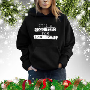 Its a good time for true crime Shirt