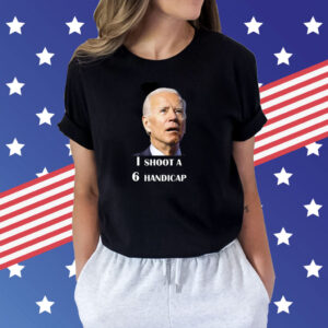 Joe Biden I Shoot A 6 Handicap In Golf Debate 2024 Shirt