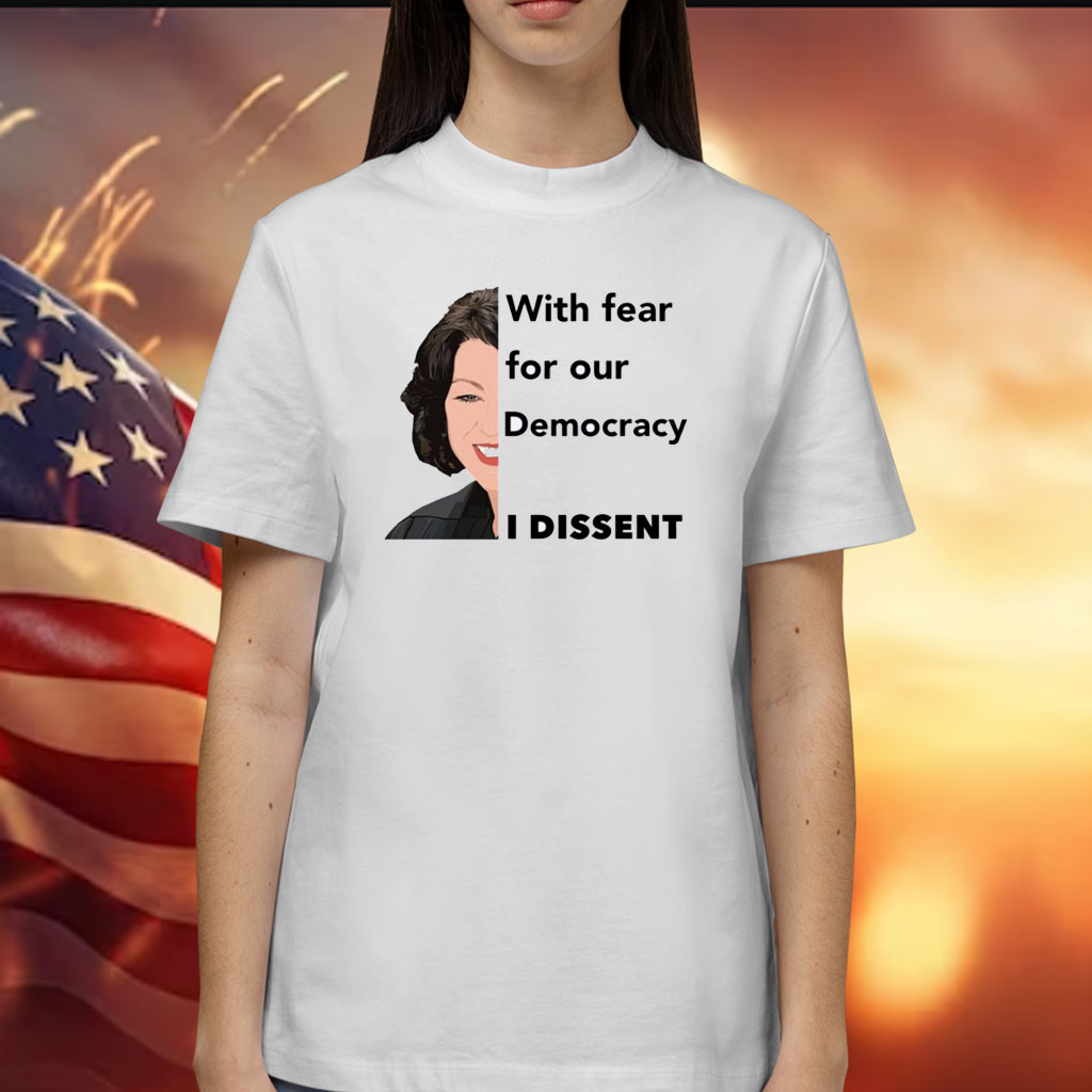 Justice Sotomayor With Fear For Our Democracy I Dissent Shirt