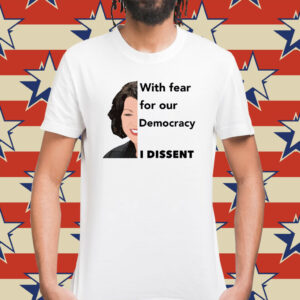 Justice Sotomayor With Fear For Our Democracy I Dissent Shirt