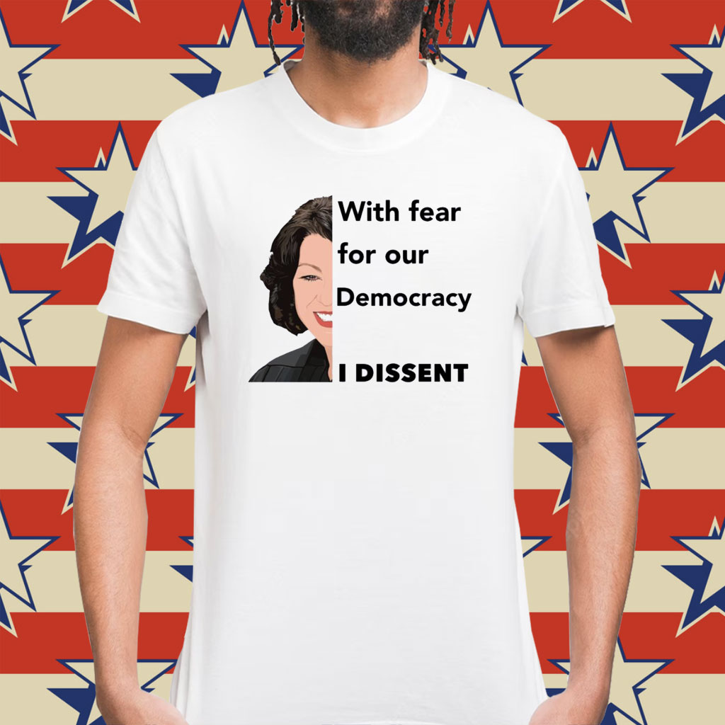 Justice Sotomayor With Fear For Our Democracy I Dissent Shirt
