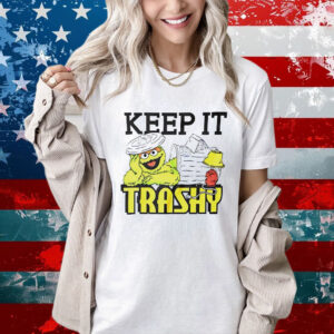 Keep It Trashy Sesame Street Oscar the Grouch Shirt