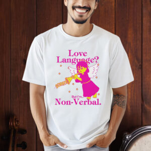 Love Language But I’m Non-Verbal Shirt