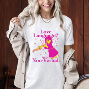 Love Language But I’m Non-Verbal Shirt