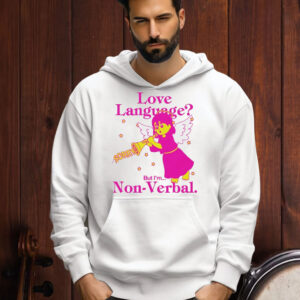 Love Language But I’m Non-Verbal Shirt