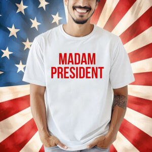 Madam President Shirt