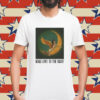 Make Love To The Night Shirt