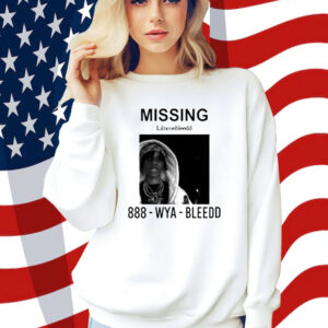 Missing Lilnosebleedd 888 Wya Bleedd Shirt
