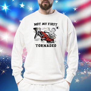 Not My First Tornado Shirt