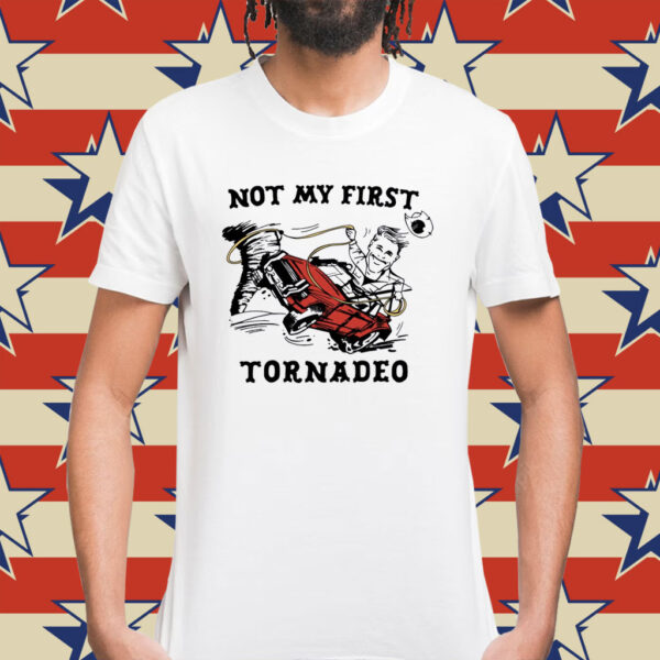 Not My First Tornado Shirt