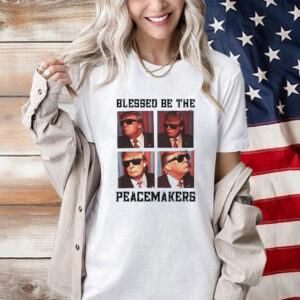 Official Blessed Be The Peacemakers Donald Trump President USA 2024 Shirt