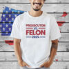 Official Kamala Harris Prosecutor Vs Felon 2024 T-Shirt