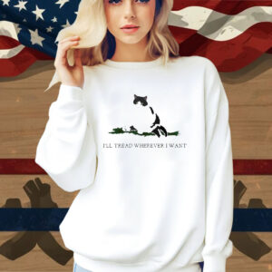 Official Lady Cat I’ll Tread Wherever I Want Shirt