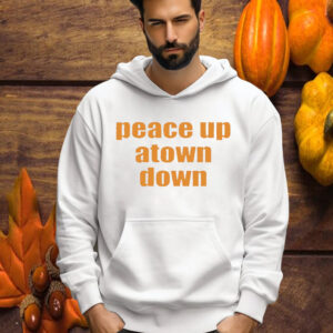 Peace Up Atown Down Shirt