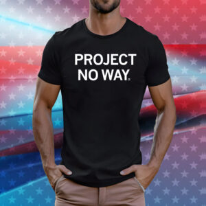 Project 2025 Project No Way T-Shirt