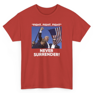 Official Trump Fight Never Surrender Shirt