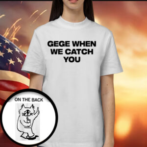 Soul King Gege When We Catch You Shirt