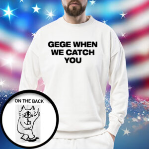 Soul King Gege When We Catch You Shirt