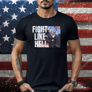 Donald Trump Fight Like Hell T-Shirt