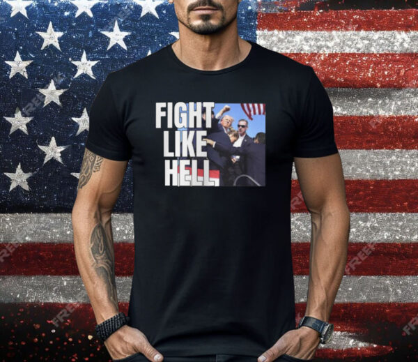 Donald Trump Fight Like Hell T-Shirt