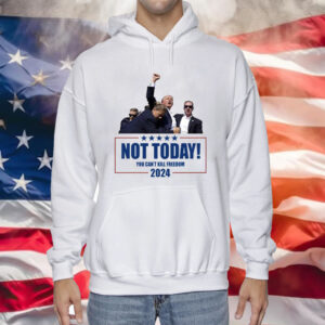 Trump Shooting Assassination Not Today You Can’t Kill Freedom 2024 T-Shirt