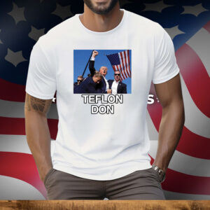 Trump Shot Assassination Attempt Teflon Don Fist Raised T-Shirt