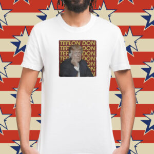 Trump Teflon Don Shirt