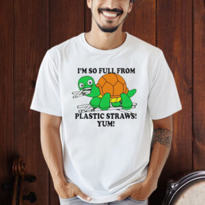 Turtle I’m So Full From Plastic Straws Yum Shirt