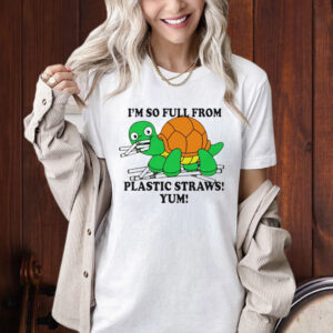 Turtle I’m So Full From Plastic Straws Yum Shirt