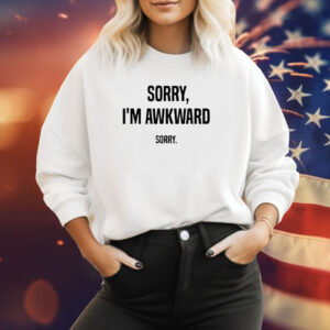 Willie Handler Sorry I’m Awkward Sorry Shirt