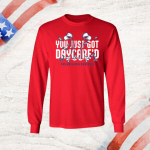 You Just Got Daycare’d Philadelphia Baseball T-Shirt