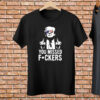 Trump You Missed Fuckers Shirt