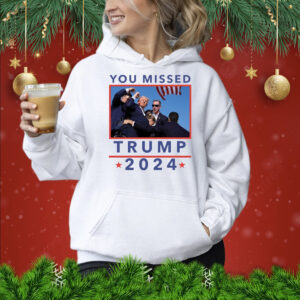 You Missed Trump 2024 Shot Pennsylvania Rally Shirt