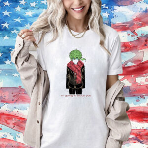 I'm Going To Touch You Midori Shirt