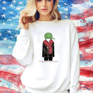 I'm Going To Touch You Midori Shirt