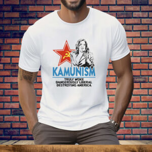 Kammunism Truly Woke Dangerously Liberal Destroying America Kamala Harris Tee Shirt
