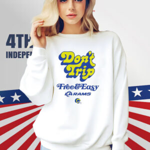 Los Angeles Rams Don't Trip Free And Easy Shirt